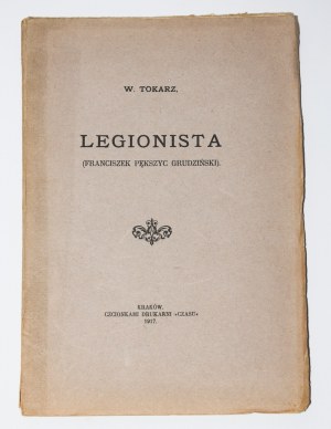 TOKARZ W.[acław] - Legionista (Franciszek Pększyc Grudziński). Krakov 1917.