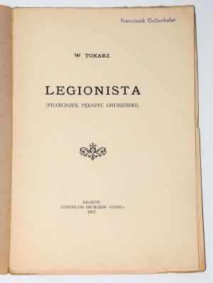 TOKARZ W.[acław] - Légionnaire (Franciszek Pększyc Grudziński). Cracovie 1917.