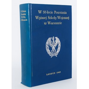 CHOCIANOWICZ Waclaw - On the 50th anniversary of the establishment of the Higher War College in Warsaw. Collected and compiled. ... London 1969