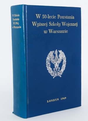 CHOCIANOWICZ Waclaw - On the 50th anniversary of the establishment of the Higher War College in Warsaw. Collected and compiled. ... London 1969