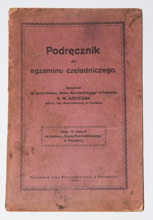 JUSZCZAK K.W. - Podręcznik do egzaminu czeladniczego. Poznań 1924.