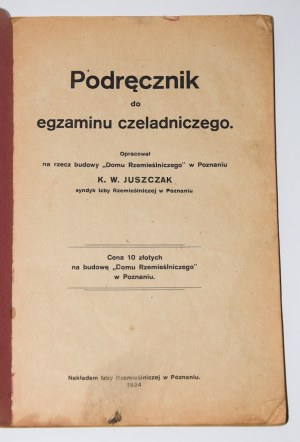 JUSZCZAK K.W. - Podręcznik do egzaminu czeladniczego. Poznań 1924.
