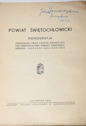 ŚWIĘTOCHŁOWICE COUNTY. MONOGRAPHY. Compiled by a committee of editors under the chairmanship of the starost of Świętochłowice, Tadeusz Szaliński. Katowice 1931.