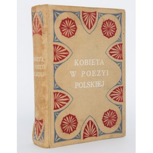 BEŁZA Władysław - Kobieta w poezyi polskiej. Głosy poetów o kobiecie. Varšava 1907.