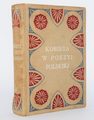 BEŁZA Władysław - Kobieta w poezyi polskiej. Głosy poetów o kobiecie. Warschau 1907.