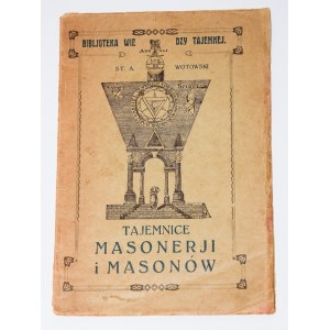 WOTOWSKI St[anislaw] A[ntoni] - Secrets of Freemasonry and Freemasons. Rites, rituals, initiations, lodges,... Warsaw 1926