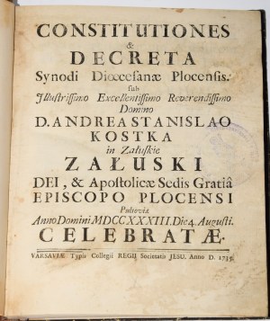[ZAŁUSKI Andrzej Stanisław] Constitutiones & Decreta Synodi Diœcesanæ Plocensis sub ... D. Andrea Stanislao Kostka in Załuskie Załuski ... Episcopo Plocensi Pultoviæ Anno Domini MDCCXXXIII .... Varšava 1735.