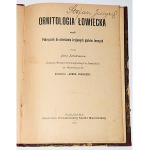 SZTOLCMAN Jan - Ornitologia łowiecka, czyli podręcznik do...Warschau 1905