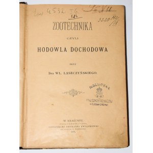 ŁASZCZYŃSKI Wł[adysław] - Zootechnika czyli hodowla dochodowa przez... Varsovie 1895.
