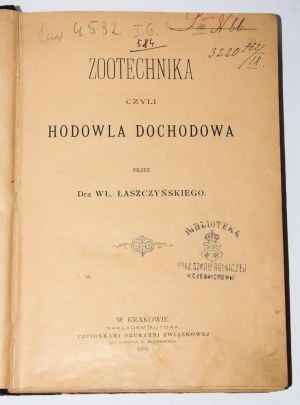 ŁASZCZYŃSKI Wł[adysław] - Zootechnika czyli hodowla dochodowa przez... Varsavia 1895.