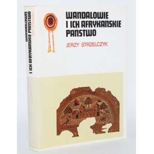 [dedykacja] STRZELCZYK Jerzy - Wandalowie i ich afrykańskie państwo. Warszawa 1992.