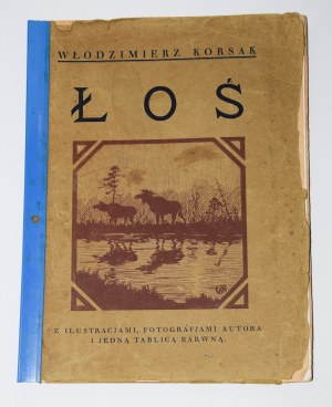 KORSAK Włodzimierz - Łoś. Z ilustracjami, fotografjami autora i jedną tablicą barwną. Warszawa 1934.
