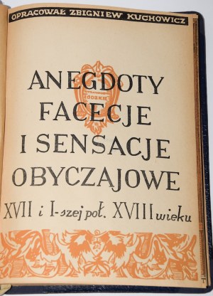KUCHOWICZ Zbigniew - Anecdotes, facecias and sensations of customs of the 17th and first half of the 18th century.