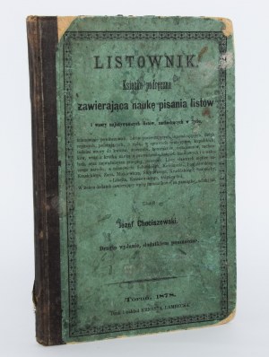 CHOCISZEWSKI Józef - Listownik. Ein handliches Buch, das die Wissenschaft des Briefeschreibens enthält... Toruń 1878