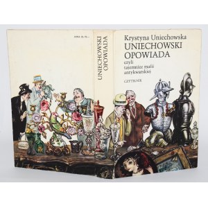 UNIECHOWSKA Krystyna - Uniechowski tells or Secrets of the antiquarian mafia.
