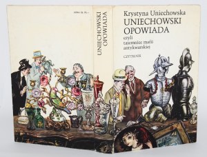 UNIECHOWSKA Krystyna - Uniechowski opowiadać czyli Tajemnice mafii antykwarskiej.