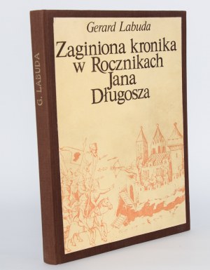 [dedication] LABUDA Gerard - The lost chronicle in the Annals of Jan Długosz.