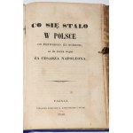 [MORACZEWSKA Bibianna] - Co się działo w Polsce od samego...+ Co się stało w Polsce od pierwszego jej rozbioru, aż do końca wojny za cesarza Napoleona. Poznań 1850-1852.