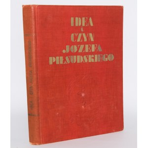 PIŁSUDSKI]. Myšlienka a čin Józefa Piłsudského. Varšava 1934.