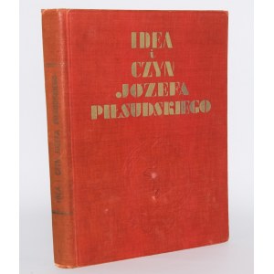 PIŁSUDSKI]. Idée et acte de Józef Piłsudski. Varsovie 1934.