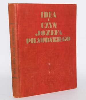 PIŁSUDSKI]. Idée et acte de Józef Piłsudski. Varsovie 1934.