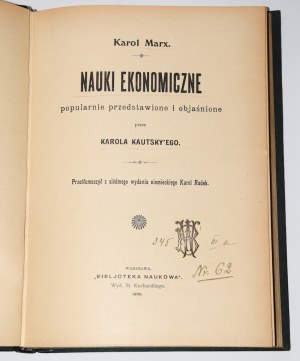 MARX Karol - Nauki ekonomiczne popularnie przedstawione i objaśnione przez Karola Kautsky'ego. Warszawa 1906.