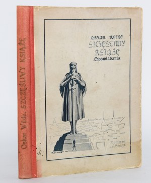 WILDE Oskar - Il principe felice. Storie. Varsavia 1922.