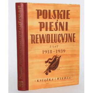 KALICKA Felicja - Polskie pieśni rewolucyjne z lat 1918-1939.