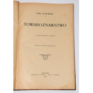 KUROWSKI Emil - Towaroznawstwo. Con 59 incisioni... Cracovia 1911.