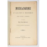 GERSON-DĄBROWSKA Marja - Modelowanie z gliny i wosku jako nauka i zabawa. Warszawa 1906.