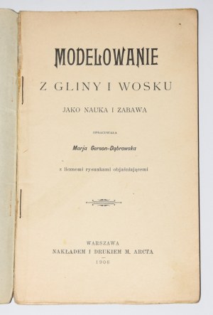 GERSON-DĄBROWSKA Marja - Modellare l'argilla e la cera come scienza e gioco. Varsavia 1906.