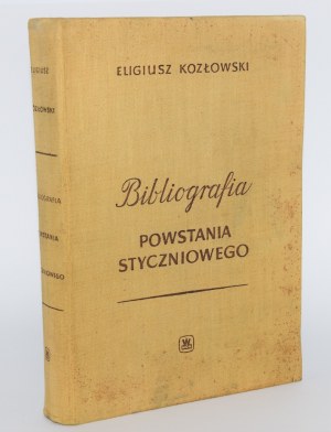 KOZŁOWSKI Eligiusz - Bibliografia Powstania Styczniowego. Warsaw 1964. circulation 1500 copies.