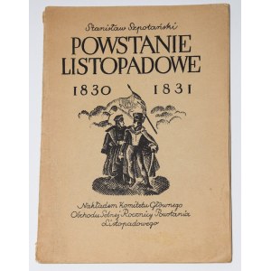 SZPOTAŃSKI Stanisław - Powstanie listopadowe 1830-1831, Varsovie, 1930.