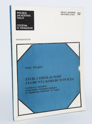 GRYGIEL Jerzy - The life and activities of Zygmunt Korybutowicz....