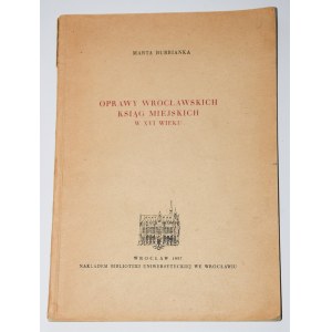 BURBIANKA Marta - Oprawy wrocławskich ksiąg miejskich w XVI wieku.