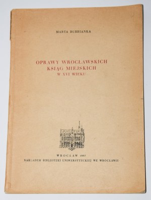 BURBIANKA Marta - Einband der Bücher der Stadt Wrocław im 16. Jahrhundert.