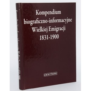 [SUDOLSKI Zbigniew] Kompendium biograficzno-informacyjne Wielkiej Emigracji 1831-1900...