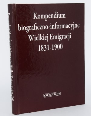 [SUDOLSKI Zbigniew] Kompendium biograficzno-informacyjne Wielkiej Emigracji 1831-1900...