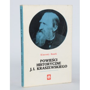DANEK Wincenty - Powieści historyczne J. I. Kraszewskiego.