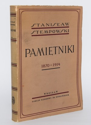 STEMPOWSKI Stanislaw - Pamiętniki 1870-1914. Wrocław 1953. wyd. 1.