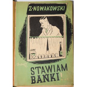 NOWAKOWSKI Zygmunt - Stawiam bańki! Warszawa 1936. Wyd. 1.