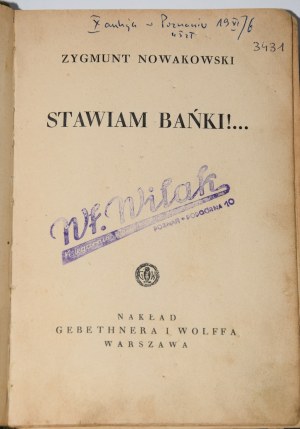 NOWAKOWSKI Zygmunt - Stawiam bańki! Warschau 1936. 1. Auflage.