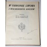 W Obronie Lwowa i wschodnich kresów. Polegli od 1-go listopada 1918 do 30-go czerwca 1919 roku. Lwów 1926.