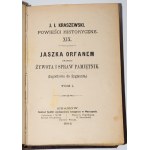 KRASZEWSKI J.I. - Jaszek Orfanem zwanego żywota i spraw pamiętnik, (Jagiełłowie od Zygmunta), 1-4 komplet [en 2 volumes]. Wyd. 1, Varsovie 1884.