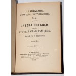 KRASZEWSKI J.I. - Jaszka Orfanem zwanego żywota i spraw pamiętnik, (Jagiełłowie od Zygmunta), 1-4 komplet [w 2 wol.]. Wyd. 1. Warszawa 1884.