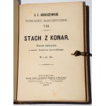 KRASZEWSKI J.I. - Stach z konar. Powieść historyczna z czasów Kaźmierz Sprawiedliwego, Bd. 1-2 (z 4). Wyd.1. Kraków 1879.