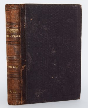 KRASZEWSKI J.I. - King Piast. Powieść historyczna (Michał książę Wiśniowicki), 1-2 complete [in 1 vol.]. 1st ed. Warsaw 1888.
