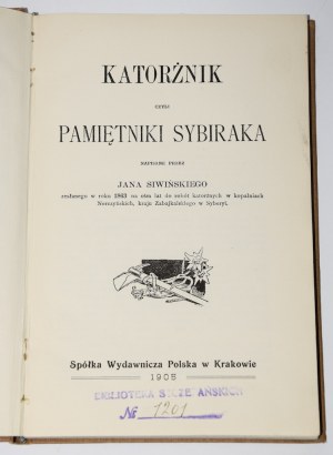 SIWIŃSKI Jan - Katorżnik czyli pamiętniki sybiraka napisane przez ... Cracow 1905.