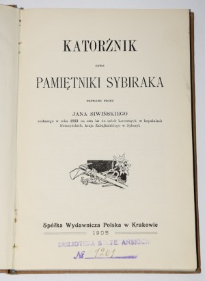 SIWIŃSKI Jan - Katorżnik czyli pamiętniki sybiraka napisane przez ... Kraków 1905.