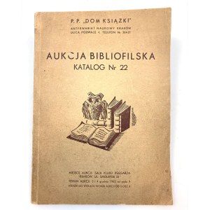 Bibliophile auction. Catalog No. 22. P. P. Dom Książki. Antykwariat Naukowy Kraków, u. Podwale 4.